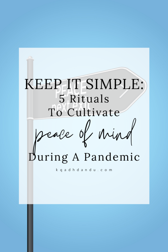 Keep it Simple: 5 Rituals to Cultivate Peace of Mind During a Pandemic