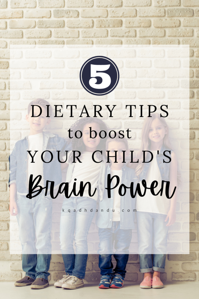 5 Dietary Tips to Boost Your Child's Brain Power #adhd #adhdkids #diets #adhddiet #dietarytips 